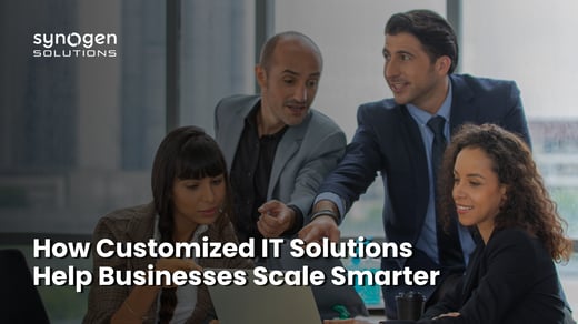 How Customized IT Solutions Help Businesses Scale Smarter