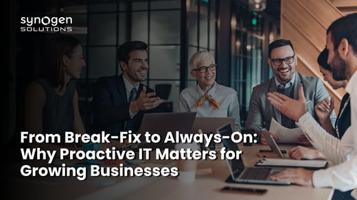 From Break-Fix to Always-On: Why Proactive IT Matters for Growing Businesses